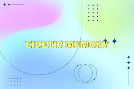 eidetic memory in psychology