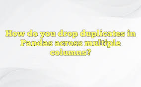how do you drop duplicates in pandas