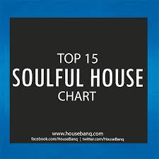 Top 15 Soulful House Chart May 2015 House Banq