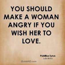 An angry woman is vindictive beyond measure, and hesitates at nothing in her bitterness. Quotes About Angry Woman 47 Quotes