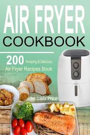 air fryer cookbook 200 amazing