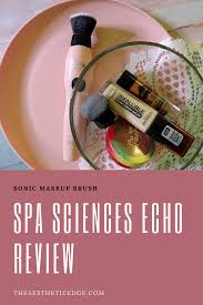 spa sciences echo review sonic makeup