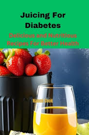 juicing for diabetes delicious and