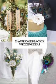 53 Awesome Peacock Wedding Ideas Weddingomania