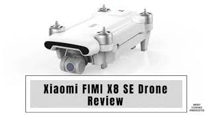 xiaomi fimi x8se drone review 2022