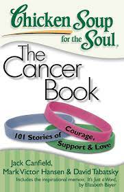 1 of 5 stars 2 of 5 stars 3 of 5 stars 4 of 5 stars 5 of 5 stars. Read Chicken Soup For The Soul The Cancer Book Online By Jack Canfield Mark Victor Hansen And David Tabatsky Books