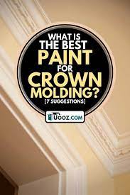 Best Paint For Crown Molding