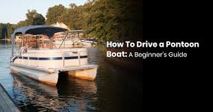 how to drive a pontoon boat a beginner