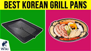 The complete list of easy chinese recipes, traditional and authentic chinese recipes and a mix of eclectic foods from all walks of life from thewoksoflife 10 Best Korean Grill Pans 2019 Youtube