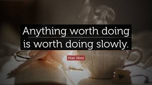 «i never did anything worth doing by accident, nor did any of my inventions come indirectly through accident, except the phonograph. Mae West Quote Anything Worth Doing Is Worth Doing Slowly