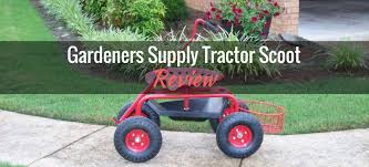 Deluxe Tractor Scoot From Gardener S