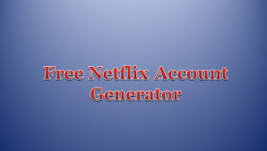 Working Free Netflix Account Generator 2019 Premium