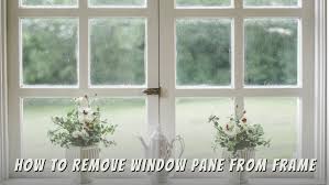 How To Remove Window Pane From Frame