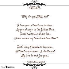 Some times there is no answer for why do you love me? Answer Why Do You Lo Quotes Writings By Shreya Verma Yourquote