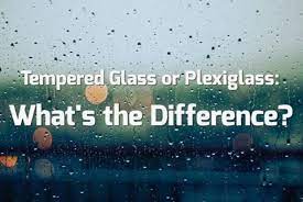Plexiglass Vs Tempered Glass Which Is