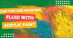 use masking fluid with acrylic paint