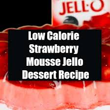 Article by sky taylor, diet bites. Low Calorie Strawberry Mousse Jello Dessert Recipe