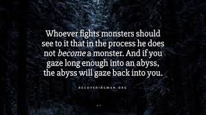 » monsters are easy, miss rook. 5 Nietzsche Quotes On Being A Man Awakened Man
