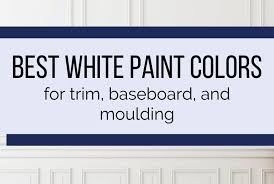 Best White Trim Paint Colors 12 Best