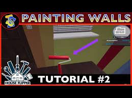 House Flipper Tutorial How To Paint