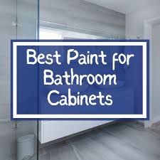 The Best Paint For Bathroom Cabinets A