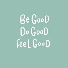 By all the means you can. Because When You Do Good You Feel Good Do Good Quotes Feel Good Quotes Inspirational Quotes Motivation