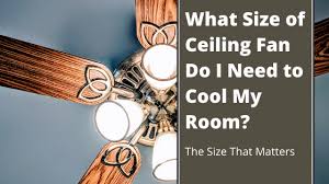 what size of ceiling fan do i need to