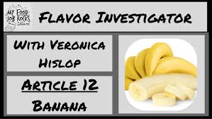 Flavor Investigator Banana My Food Job Rocks