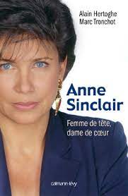 She hosted one of the most popular political shows for more than thirteen years on tf1, the largest european private tv channel. Amazon Com Anne Sinclair Femme De Tete Dame De Coeur Biographies Autobiographies French Edition Ebook Hertoghe Alain Tronchot Marc Kindle Store