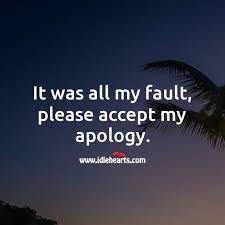 Please accept my apology for arriving late, disrupting the class & forgetting to bring my homework. It Was All My Fault Please Accept My Apology Idlehearts