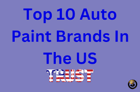 Top 10 Auto Paint Brands In The Us