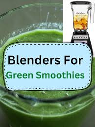 11 best blenders for green smoothies