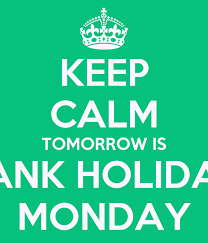 keep calm tomorrow is bank holiday
