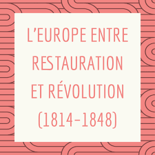 Chapitre 3 – L'Europe entre restauration et révolution (1814–1848) – La  Classe d'Histoire