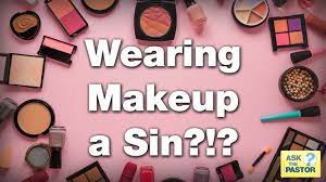 wearing makeup a sin you