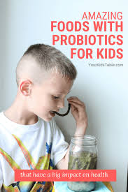 amazing foods with probiotics for kids