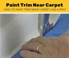 how to paint trim near carpet 5 step