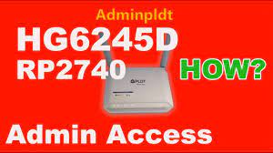 admin access pldt fibr hg6245d rp2740