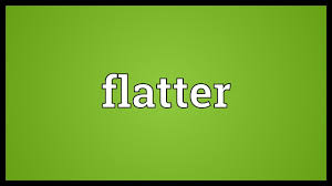 flatter meaning you