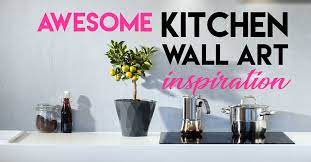 Kitchen Wall Art Ideas And Inspiration