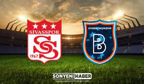 Sivasspor Başakşehir Maçı Canlı İzle - Sivas Başakşehir Maçı Kaç Kaç - Son  Yeni Haber