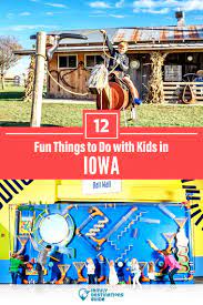 12 fun things to do in iowa with kids