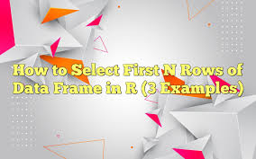 select first n rows of data frame in r