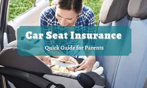 Car Seat Insurance Quick Guide For