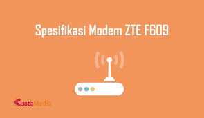 Cara setting modem indihome fiber optic zte zxhn f609. Spesifikasi Modem Zte F609 Kuotamedia