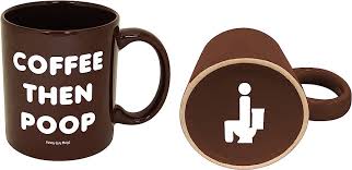 Amazon.com: Funny Guy Mugs Coffee Then Poop Ceramic Coffee Mug - 11oz -  Ideal Funny Coffee Mug for Women and Men - Hilarious Novelty Coffee Cup  with Witty Sayings : Home & Kitchen