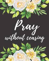 Pray Without Ceasing: 52 week Scripture, Pretty Floral Devotional & Guided  Prayer Journal Includes Prayer Requests, Sermon Notes, Prayer Cards, Sermon  Tracker Inspirational Prompts Cute Notebook Planner for Women Teen Girls  Beginners