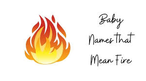 baby names that mean fire or flame