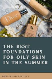 the best foundations for oily skin in