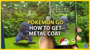 How To Get A Metal Coat In Pokemon Go (2021) - Gamer Tweak